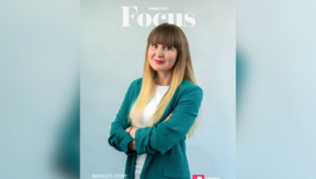 Summer Focus Magazine 2023. Front Page Natalia's Story from Warzone to Workforce
